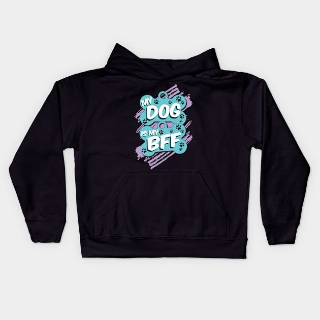 My Dog Is My BFF - Dog Lover Dogs Kids Hoodie by fromherotozero